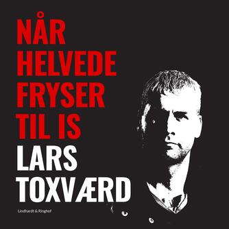 Lars Toxværd (f. 1970): Når helvede fryser til is