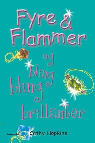 Cathy Hopkins: Fyre & flammer og bling bling brillanter