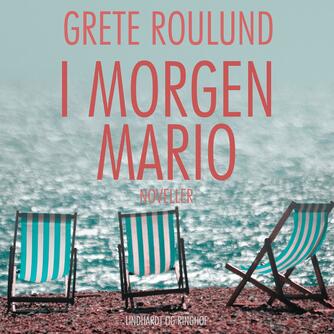 Grete Roulund: I morgen Mario