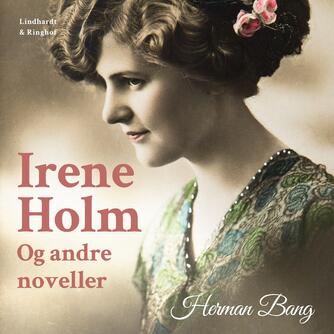 Herman Bang: Irene Holm og andre noveller