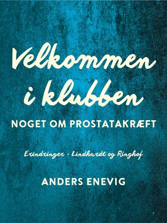 Anders Enevig: Velkommen i klubben : noget om prostatakræft