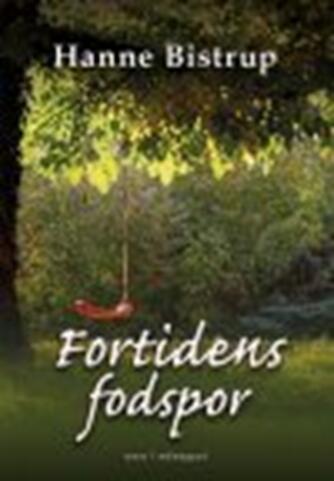 Hanne Bistrup: Fortidens fodspor : roman