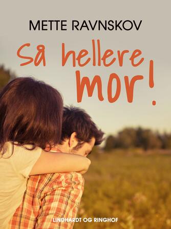 Mette Ravnskov: Så hellere mor!