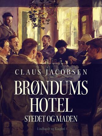 : Brøndums Hotel : stedet og maden