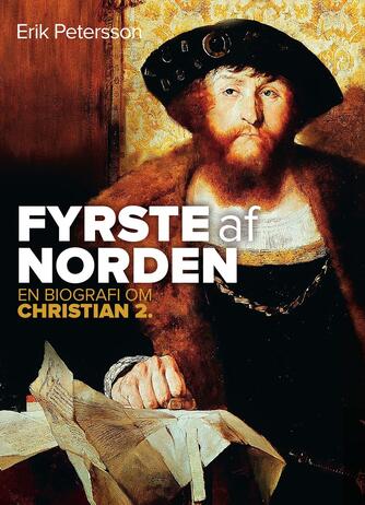Erik Petersson: Fyrste af Norden : en biografi om Christian 2.