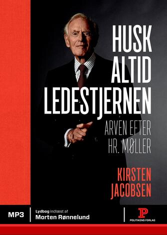 Kirsten Jacobsen (f. 1942): Husk altid ledestjernen : arven efter Hr. Møller