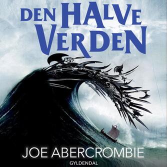 Joe Abercrombie: Den halve verden