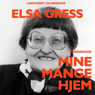 Elsa Gress: Mine mange hjem