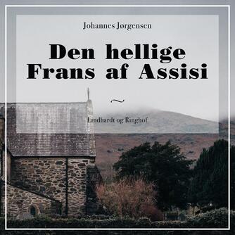 Johannes Jørgensen (f. 1866): Den hellige Frans af Assisi