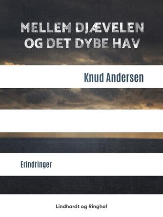 Knud Andersen (f. 1890): Mellem djævelen og det dybe hav