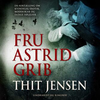 Thit Jensen (f. 1876): Fru Astrid Grib