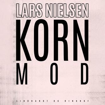 Lars Nielsen (f. 1892): Kornmod