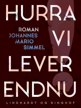 Johannes Mario Simmel: Hurra, vi lever endnu!