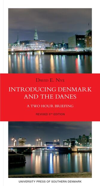 David E. Nye: Introducing Denmark and the danes : a two hour briefing