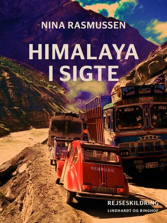 Nina Rasmussen (f. 1942): Himalaya i sigte : med 2CV over alle bjerge