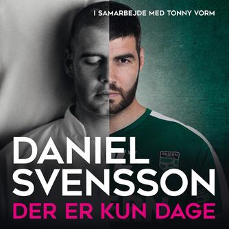 Daniel Svensson (f. 1982): Der er kun dage