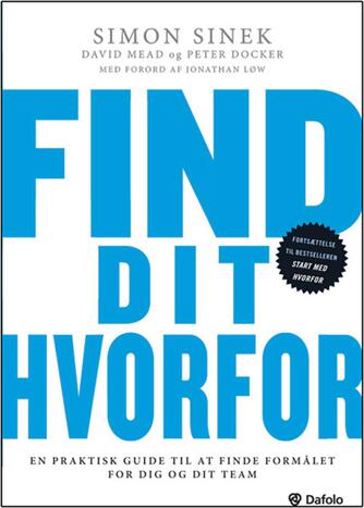 : Find dit hvorfor : en praktisk guide til at finde formålet for dig og dit team