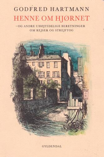 Godfred Hartmann: Henne om hjørnet - og andre uhøjtidelige beretninger om rejser og strejftog