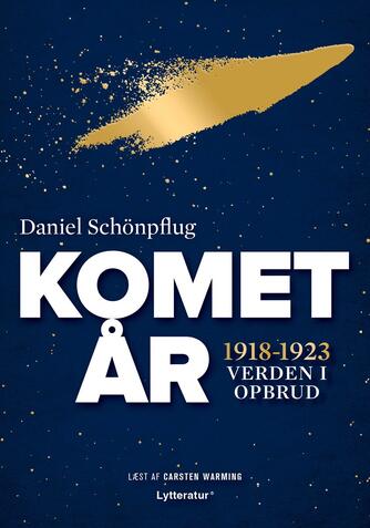 Daniel Schönpflug (f. 1969): Kometår : 1918-1923 - verden i opbrud