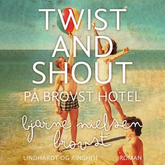 Bjarne Nielsen Brovst: Twist and shout på Brovst Hotel