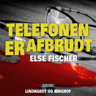 Else Fischer: Telefonen er afbrudt