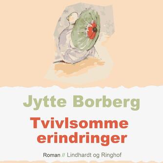 Jytte Borberg: Tvivlsomme erindringer