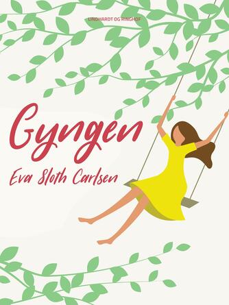 Eva Sloth Carlsen: Gyngen : episoder fra et kvindeliv