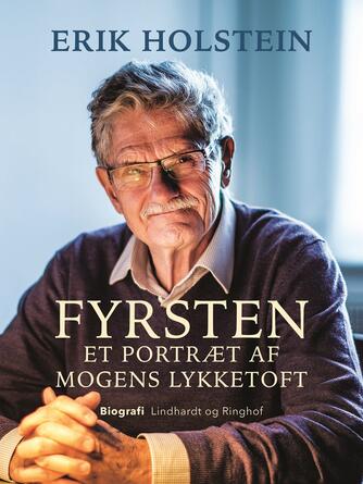 Erik Holstein: Fyrsten : et portræt af Mogens Lykketoft
