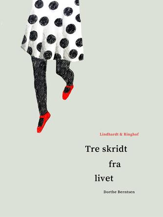 Dorthe Berntsen: Tre skridt fra livet