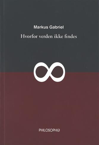 Markus Gabriel (f. 1980): Hvorfor verden ikke findes