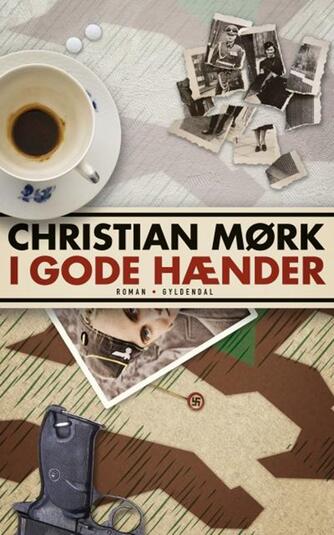 Christian Mørk: I gode hænder : roman