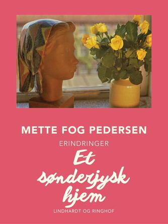 Mette Fog Pedersen: Et sønderjysk hjem