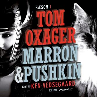 Tom Oxager: Marron & Pushkin. Sæson 1 (Sæsoner)