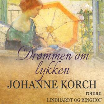 Johanne Korch: Drømmen om lykken