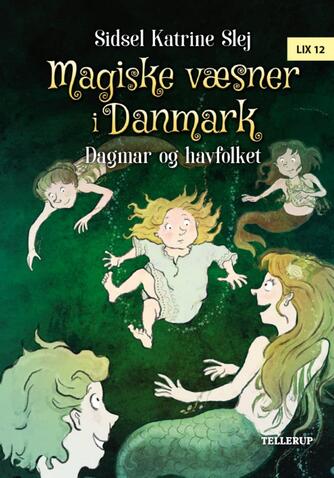 Sidsel Katrine Slej: Magiske væsner i Danmark - Dagmar og havfolket