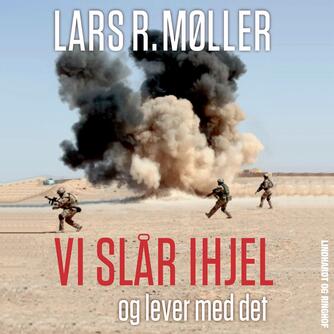 Lars R. Møller: Vi slår ihjel og lever med det