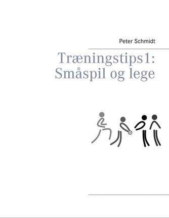 Peter Schmidt (f. 1964): Småspil og lege