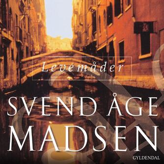Svend Åge Madsen (f. 1939): Levemåder