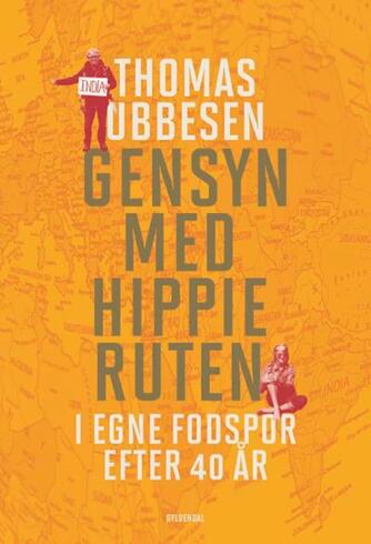 Thomas Ubbesen (f. 1956): Gensyn med hippieruten : i egne fodspor efter 40 år
