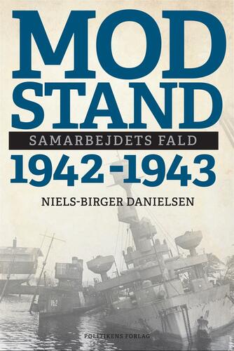 Niels-Birger Danielsen: Modstand : 1942-1943 : samarbejdets fald