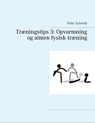 Peter Schmidt (f. 1964): Opvarmning og almen fysisk træning