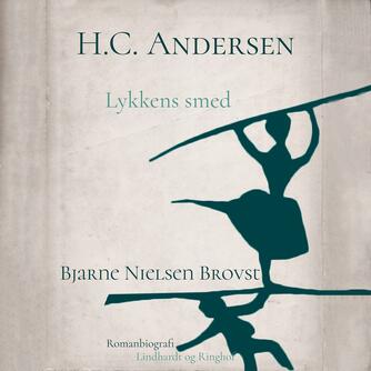 Bjarne Nielsen Brovst: H.C. Andersen. Bind 2, Lykkens smed : ungdom og læreår 1819-1827