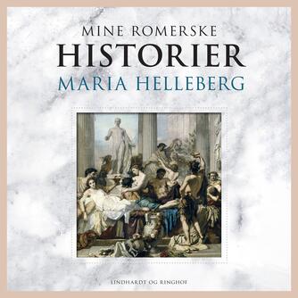 Maria Helleberg: Mine romerske historier