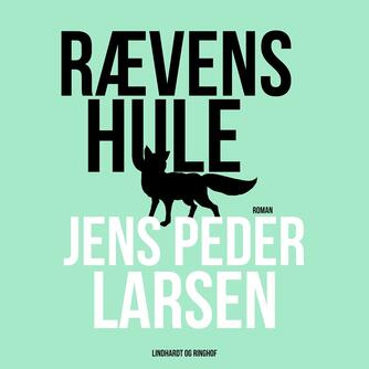 Jens Peder Larsen (f. 1952): Rævens hule : roman