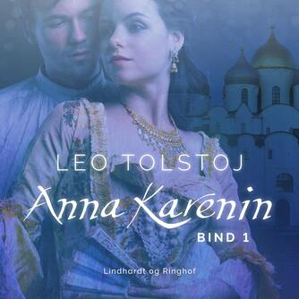 Lev Tolstoj: Anna Karenina. Bind 1