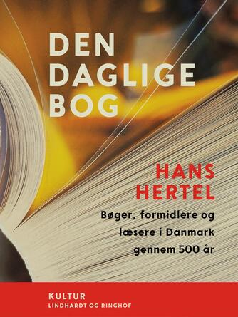 Hans Hertel: Den daglige bog : bøger, formidlere og læsere i Danmark gennem 500 år