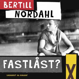 Bertill Nordahl: Fastlåst? : en fortælling om drenge