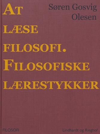 Søren Gosvig Olesen: At læse filosofi : filosofiske lærestykker