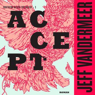 Jeff VanderMeer: Accept : roman