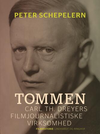 : Tommen : Carl Th. Dreyers filmjournalistiske virksomhed